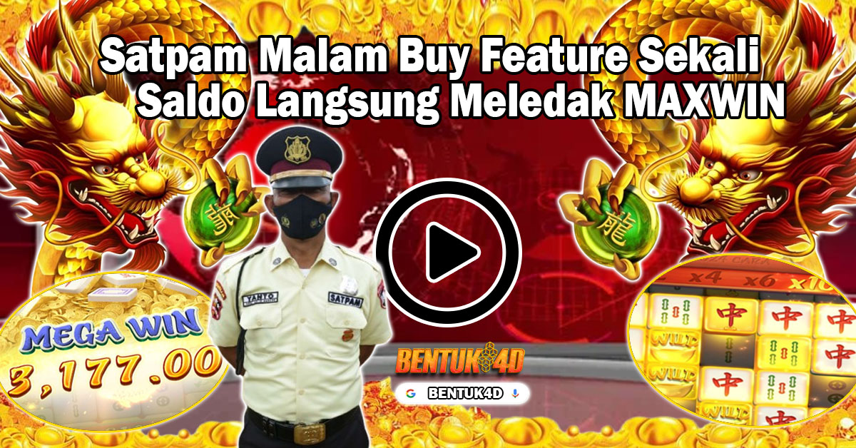 Satpam Malam Buy Feature Sekali Saldo Langsung Meledak MAXWIN 